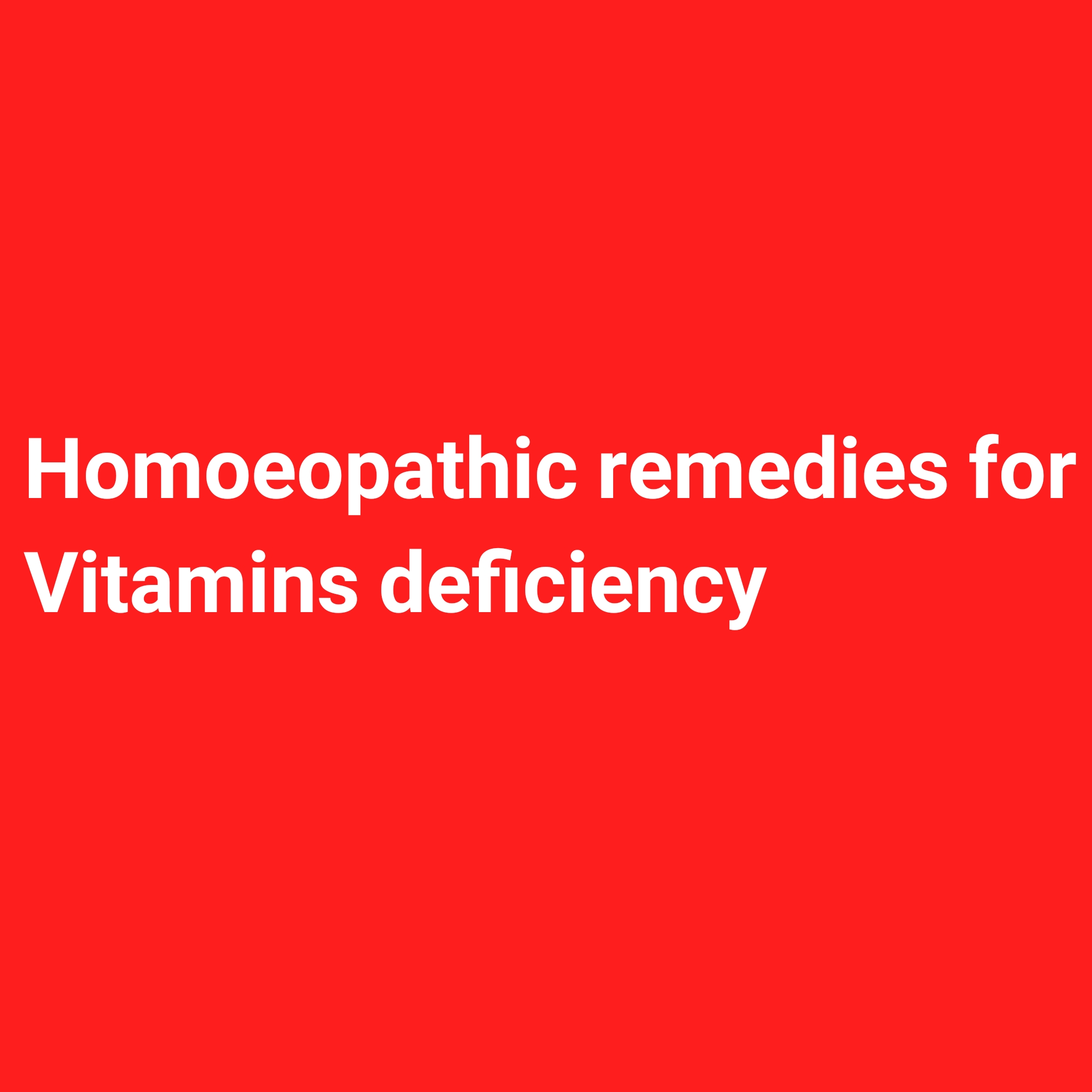 Homoeopathic remedies for vitamin deficiency – HDS