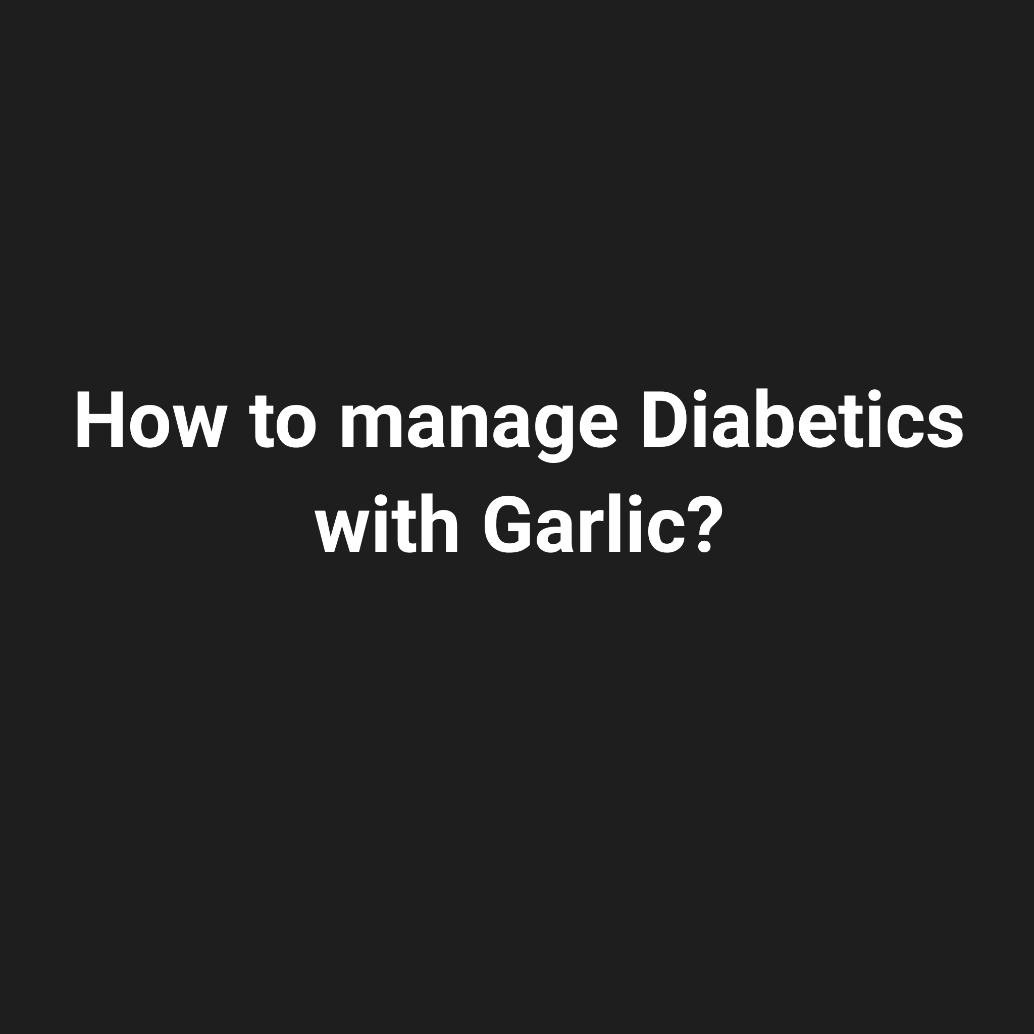 How to control Diabetics with Garlic? – HDS