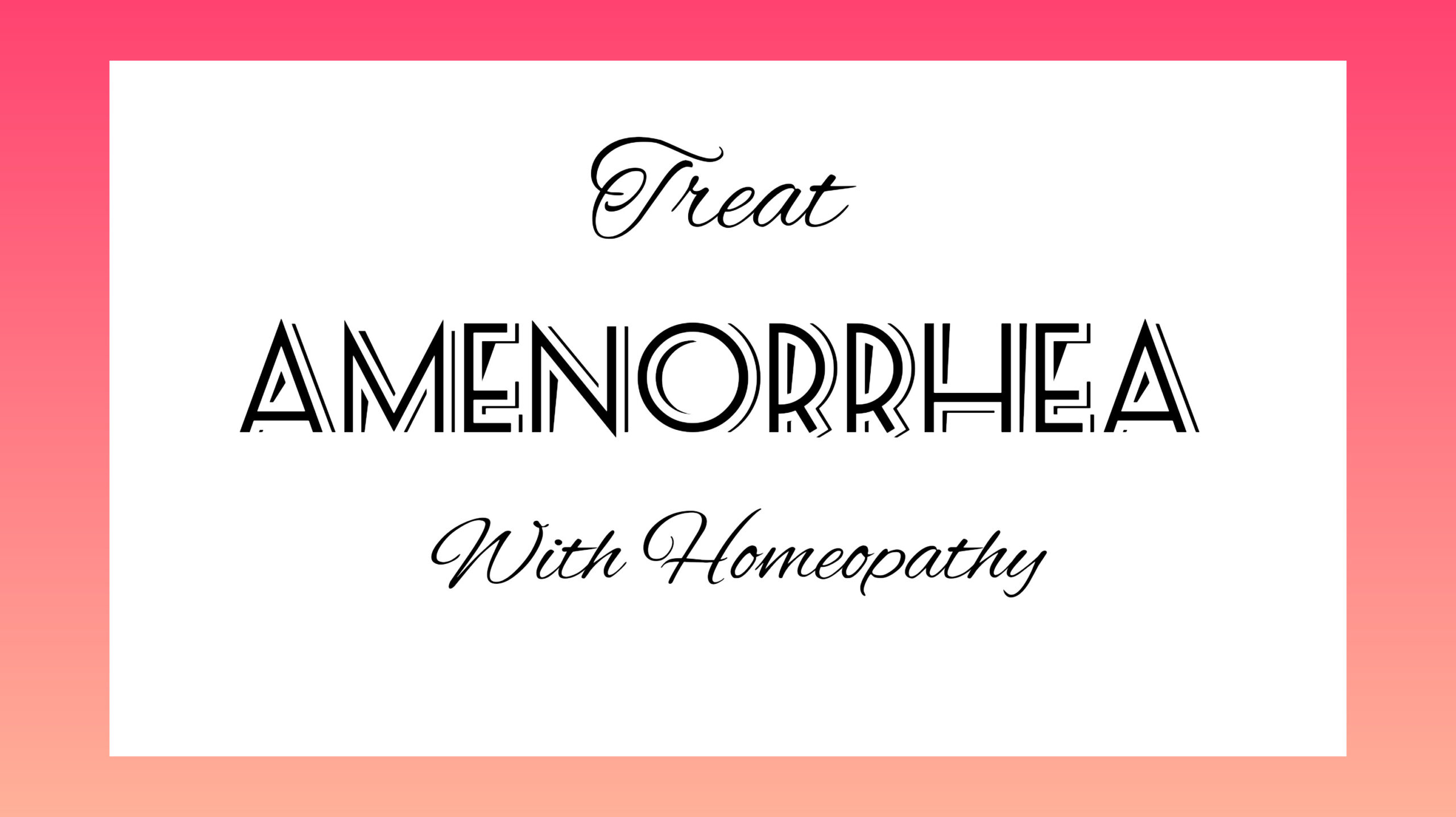 Treat Amenorrhea With Homeopathy | Best Remedies | HDS