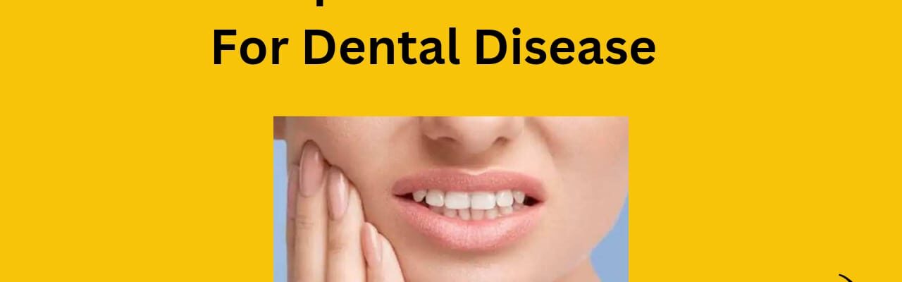 Homeopathic Treatment for dental disease