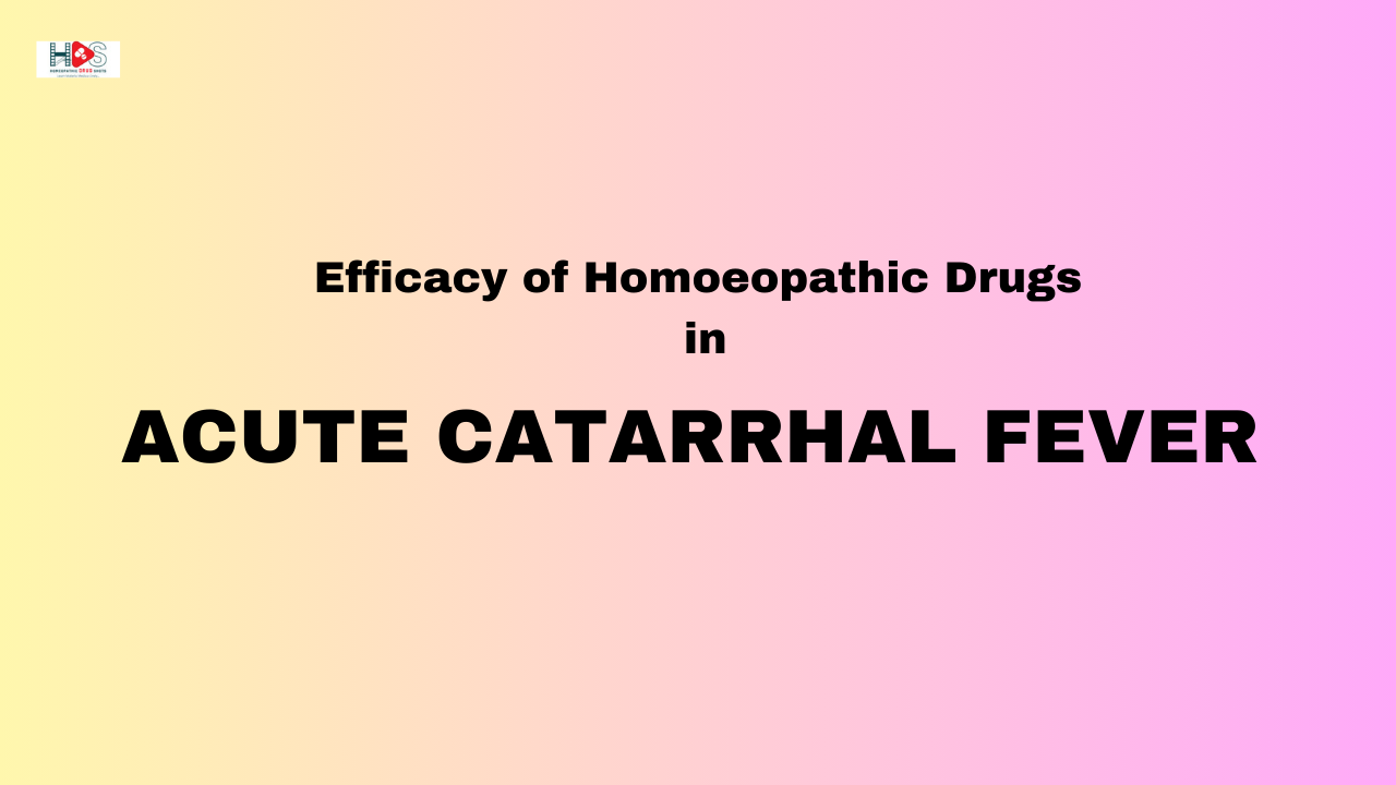 Efficacy of Homoeopathic Drugs in ACUTE CATARRHAL FEVERS | HDS