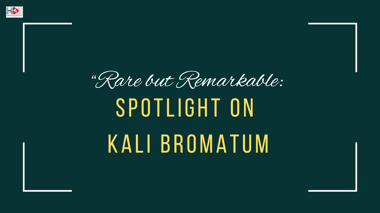 Rare but Remarkable: Spotlight on Kali Bromatum | HDS