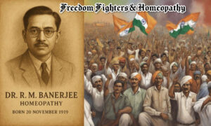 Freedom Fighters & Homeopathy | Dr. R. M. Banerjee