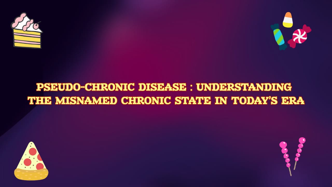 Pseudo-Chronic Disease: The Hidden Lifestyle Trap of the Modern Era
