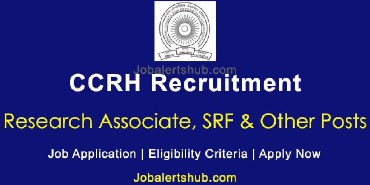 CCRH Recruitment: Research Associate, SRF & JRF Posts